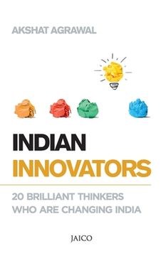 portada Indian Innovators: 20 Brilliant Thinkers Who Are Changing India (en Inglés)