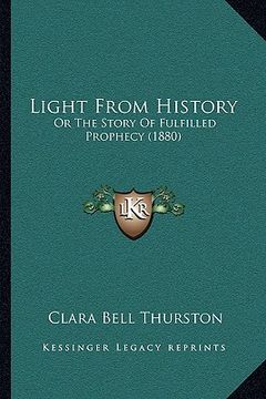 portada light from history: or the story of fulfilled prophecy (1880) (en Inglés)