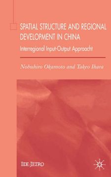 portada Spatial Structure and Regional Development in China: An Interregional Input-Output Approach (IDE-JETRO Series)