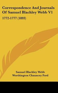 portada correspondence and journals of samuel blachley webb v1: 1772-1777 (1893) (in English)