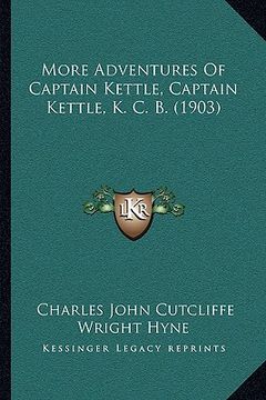 portada more adventures of captain kettle, captain kettle, k. c. b. (1903) (en Inglés)