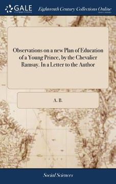 portada Observations on a new Plan of Education of a Young Prince, by the Chevalier Ramsay. In a Letter to the Author (en Inglés)