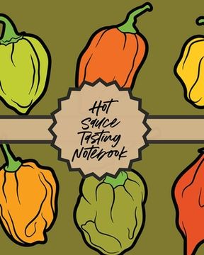 portada Hot Sauce Tasting Notebook: Condiments Seasoning Scoville Rating Spicy Sommelier