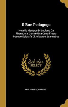 portada Il Bue Pedagogo: Novelle Menipee Di Luciano Da Firenzuola, Contro Una Certa Frusta Pseudo-Epigrafa Di Aristarco Scannabue