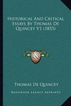 portada historical and critical essays by thomas de quincey v1 (1853) (en Inglés)
