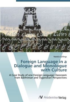 portada Foreign Language in a Dialogue and Monologue with Culture: A Case Study of one Foreign Language Classroom from Bakhtinian and Vygotskian Perspectives