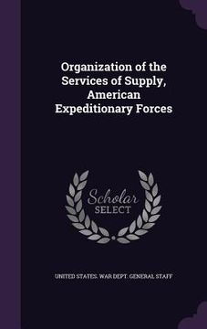 portada Organization of the Services of Supply, American Expeditionary Forces