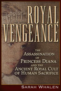 portada Royal Vengeance: The Assassination of Princess Diana and the Ancient Royal Cult of Human Sacrifice (in English)