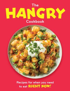 portada The Hangry Cookbook: Recipes for When You Need to Eat Right Now! (in English)