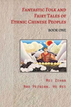 portada Fantastic Folk and Fairy Tales of Ethnic Chinese Peoples - Book One (en Inglés)