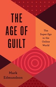 portada The age of Guilt: The Super-Ego in the Online World (en Inglés)