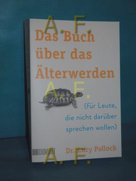portada Das Buch Über das Älterwerden: (Für Leute, die Nicht Darüber Sprechen Wollen). Dr. Lucy Pollock , aus dem Englischen von Ulrike Becker (in German)