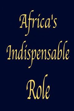 portada africa's indispensable role (en Inglés)