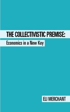 portada The Collectivistic Premise: Economics in a New Key