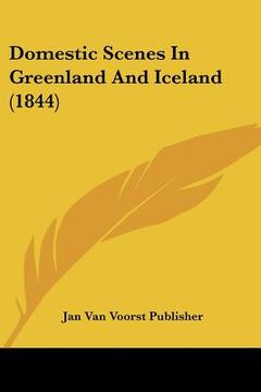 portada domestic scenes in greenland and iceland (1844) (en Inglés)