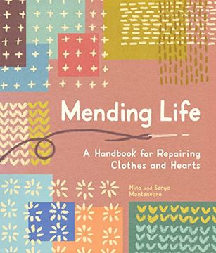 portada Mending Life: A Handbook for Repairing Clothes and Hearts and Patching to Practice Sustainable Fashion and Fix the Clothes You Love) (en Inglés)