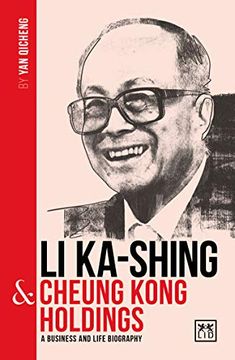 portada Li Ka-Shing and Cheung Kong Holdings: A Biography of one of China'S Greatest Entrepreneurs (China'S Leading Entrepreneurs and Enterprises) (en Inglés)