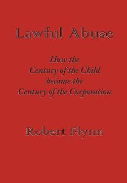 portada lawful abuse: how the century of the child became the century of the corporation (en Inglés)