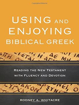 portada Using and Enjoying Biblical Greek: Reading the New Testament with Fluency and Devotion