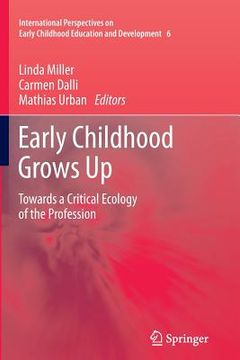 portada Early Childhood Grows Up: Towards a Critical Ecology of the Profession (en Inglés)