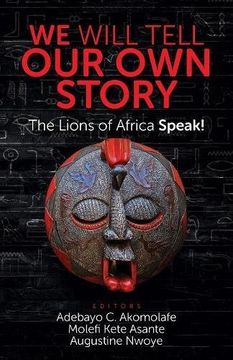 portada WE WILL TELL OUR OWN STORY!: The Lions of Africa Speak! (en Inglés)