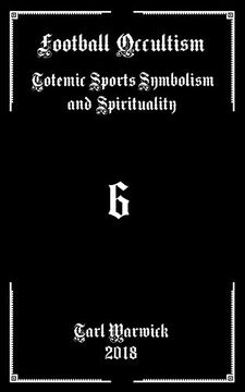 portada Football Occultism: Totemic Sports Symbolism and Spirituality (in English)