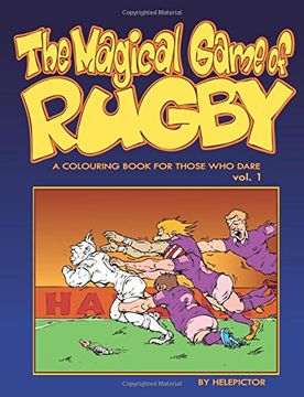 portada The Magical Game of Rugby: A  colouring book for those who dare vol. 1: Volume 1 (colouring books for those who dare)