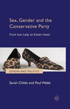 portada Sex, Gender and the Conservative Party: From Iron Lady to Kitten Heels (en Inglés)