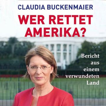 portada Wer Rettet Amerika? Bericht aus Einem Verwundeten Land (in German)