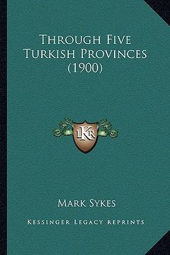 portada through five turkish provinces (1900) (en Inglés)