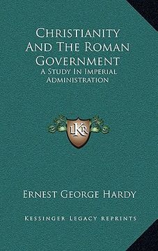 portada christianity and the roman government: a study in imperial administration (en Inglés)