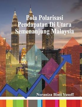 portada Pola Polarisasi Pendapatan Di Utara Semenanjung Malaysia
