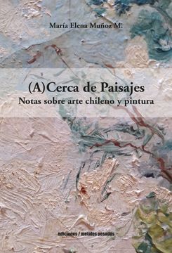 portada A-Cerca de paisajes. Notas sobre arte chileno y pintura