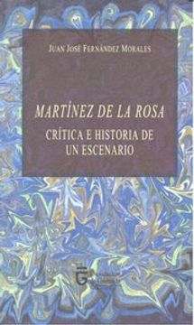 portada Martínez de la Rosa. critica e historia de un escenario (in Spanish)