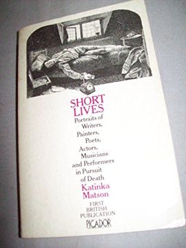 portada Short Lives: Portraits of Writers, Painters, Poets, Actors, Musicians and Performers in Pursuit of Death 