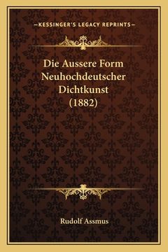 portada Die Aussere Form Neuhochdeutscher Dichtkunst (1882) (in German)