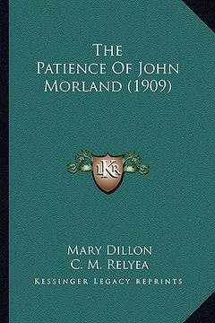 portada the patience of john morland (1909) the patience of john morland (1909) (in English)