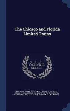 portada The Chicago and Florida Limited Trains (en Inglés)