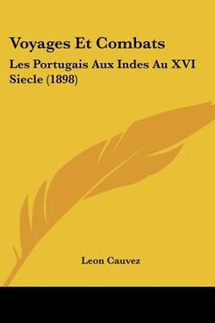 portada Voyages Et Combats: Les Portugais Aux Indes Au XVI Siecle (1898) (in French)