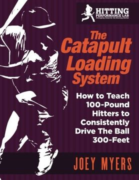 portada Catapult Loading System: How To Teach 100-Pound Hitters To Consistently Drive The Ball 300-Feet