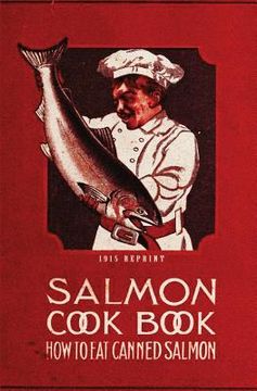 portada Salmon Cookbook 1915 Reprint: How To Eat Canned Salmon (en Inglés)