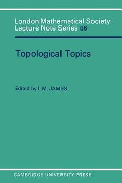 portada Topological Topics Paperback: Articles on Algebra and Topology Presented to Professor p j Hilton in Celebration of his Sixtieth Birthday (London Mathematical Society Lecture Note Series) (in English)