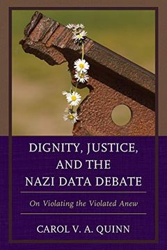portada Dignity, Justice, and the Nazi Data Debate: On Violating the Violated Anew (en Inglés)