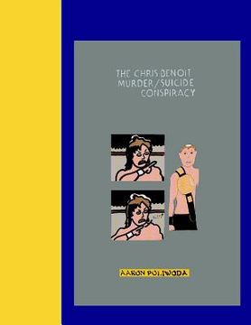 portada The Chris Benoit Murder/Suicide Conspiracy (en Inglés)