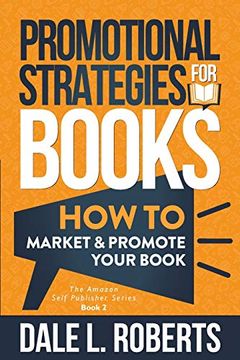 portada Promotional Strategies for Books: How to Market & Promote Your Book: How to Market & Promote Your Book: 2 (The Amazon Self Publisher) 