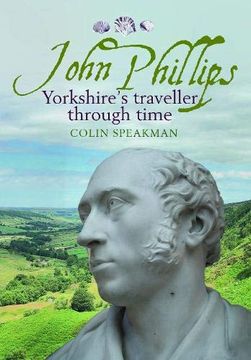 portada John Phillips: Yorkshire'S Traveller Through Time (in English)