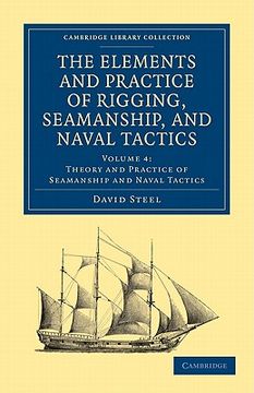 portada The Elements and Practice of Rigging, Seamanship, and Naval Tactics: Volume 4 (Cambridge Library Collection - Naval and Military History) (en Inglés)