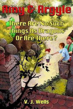 portada Amy and Argyle: There Are No Such Things As Dragons Or Are There? (en Inglés)