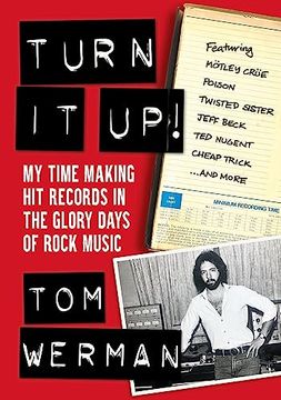 portada Turn it Up! My Time Making hit Records in the Glory Days of Rock Music (Featuring Mötley Crüe, Poison, Twisted Sister, Jeff Beck, ted Nugent, Cheap Trick, and More) (in English)