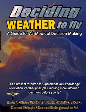 portada Deciding WEATHER to Fly, A Guide for Air Medical Decision Making (Black & White) (en Inglés)